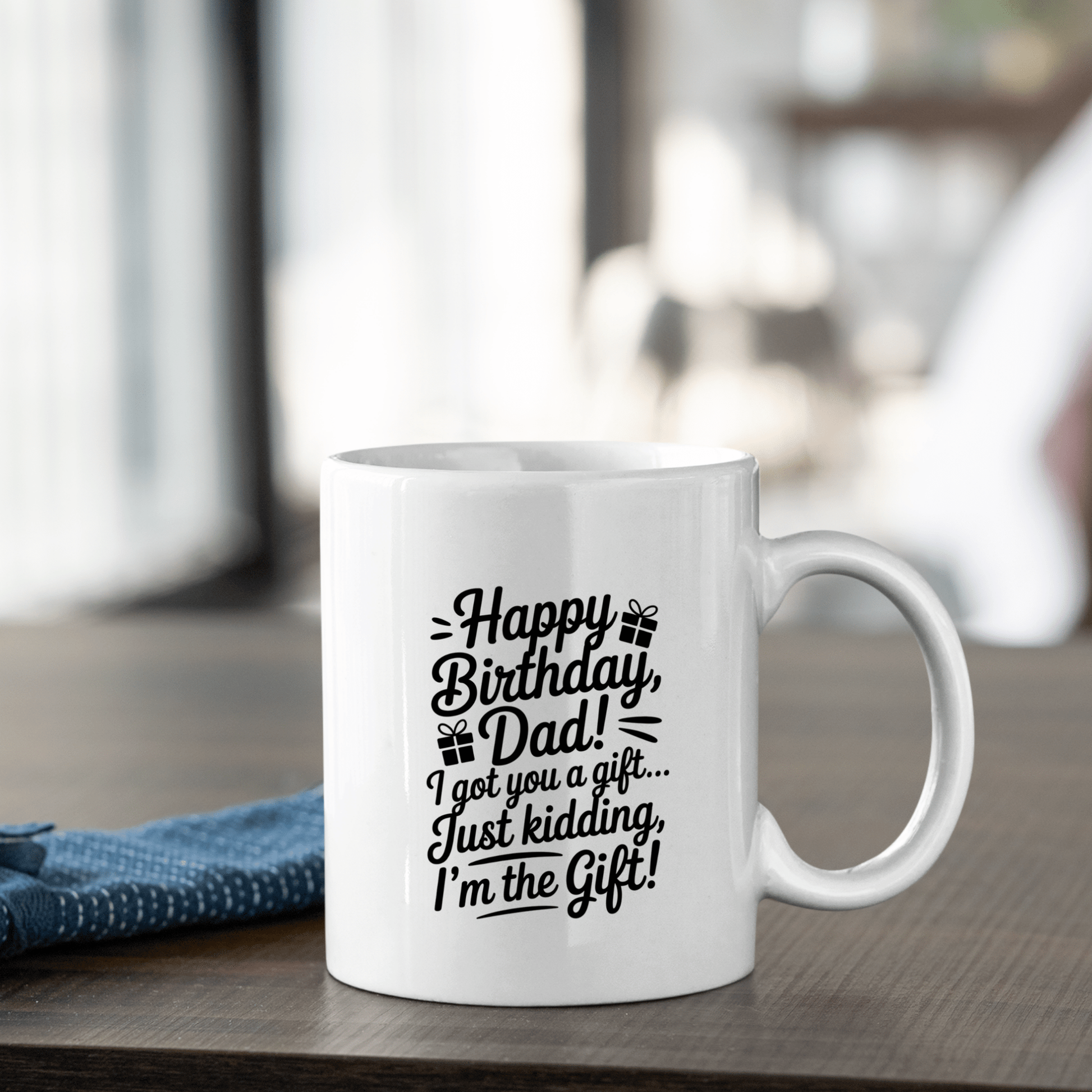 Happy Birthday Dad I'm The Gift Mug | Funny Birthday Gift for Dad - Granville Designs