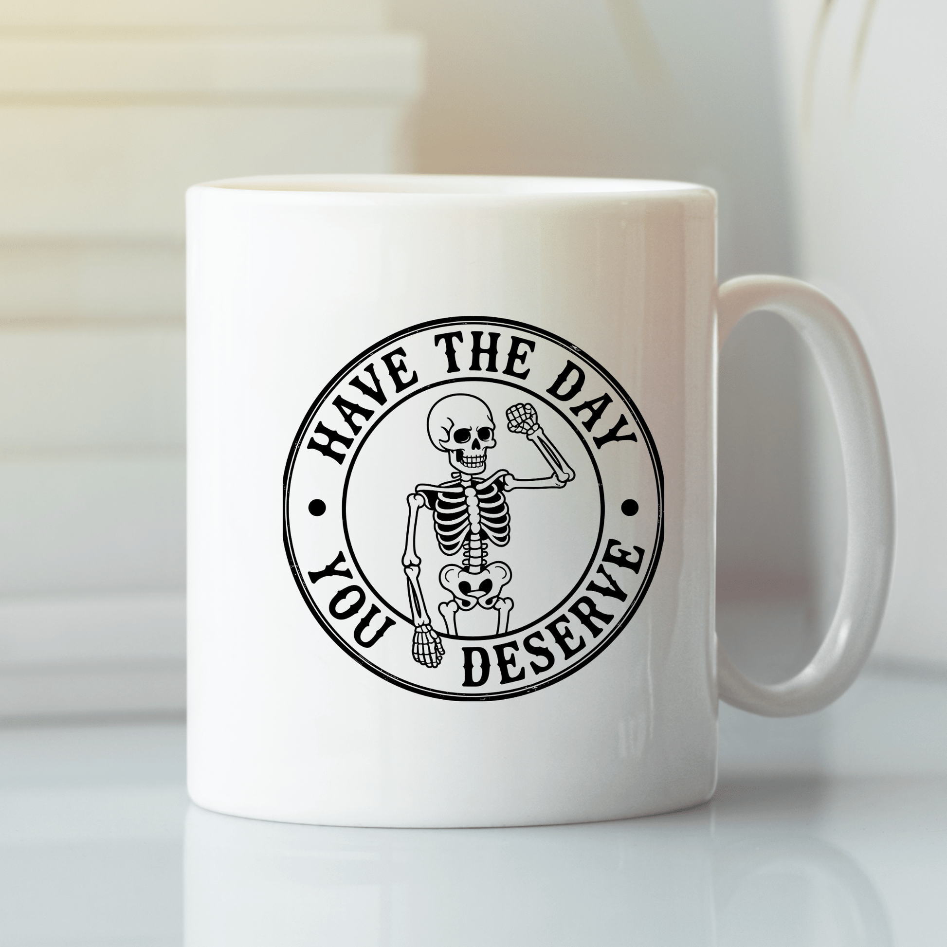 Have the Day You Deserve Mug | Sarcastic Skeleton Coffee Cup - Granville Designs