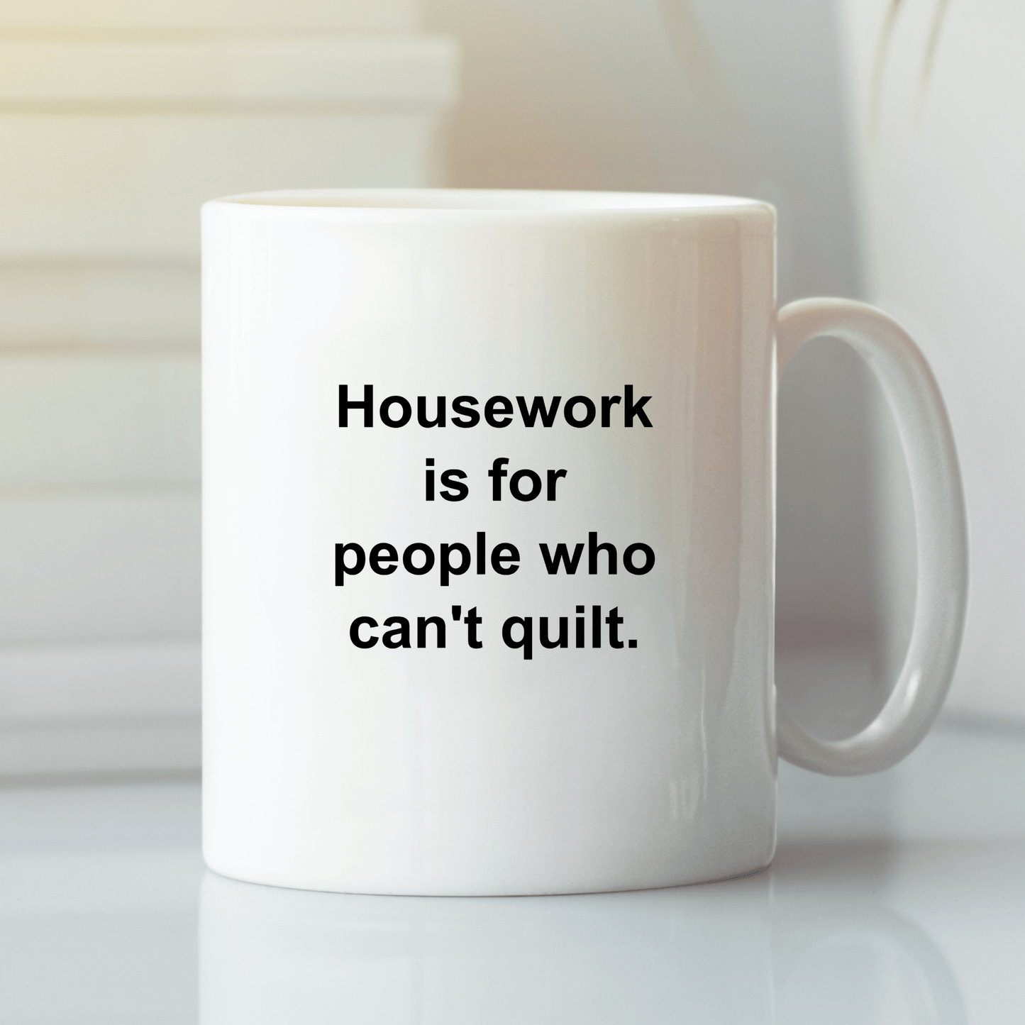 Housework Is for People | Funny Quilter Mug - Granville Designs