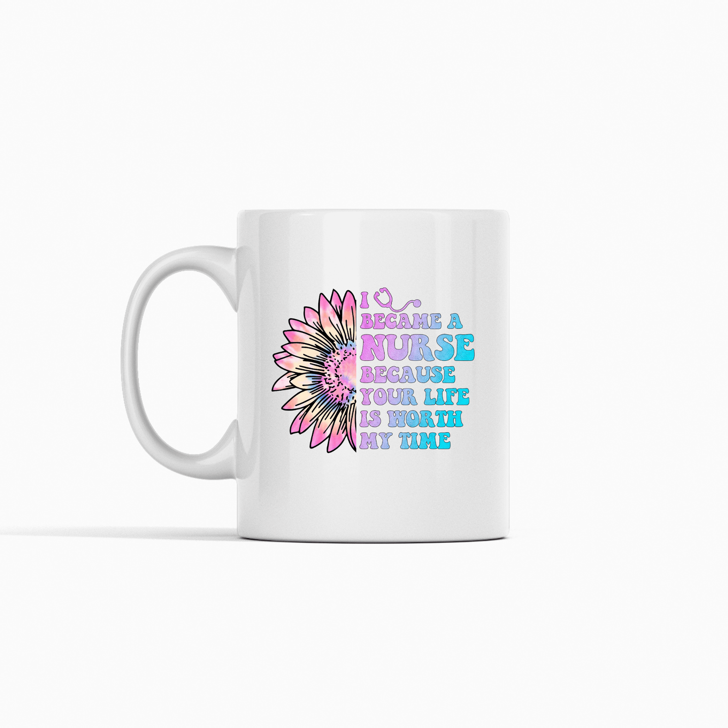 I Became a Nurse Because Your Life Is Worth My Time Mug - Granville Designs
