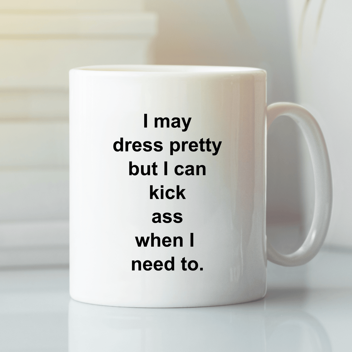Empowered Women Mug | I May Dress Pretty - Granville Designs