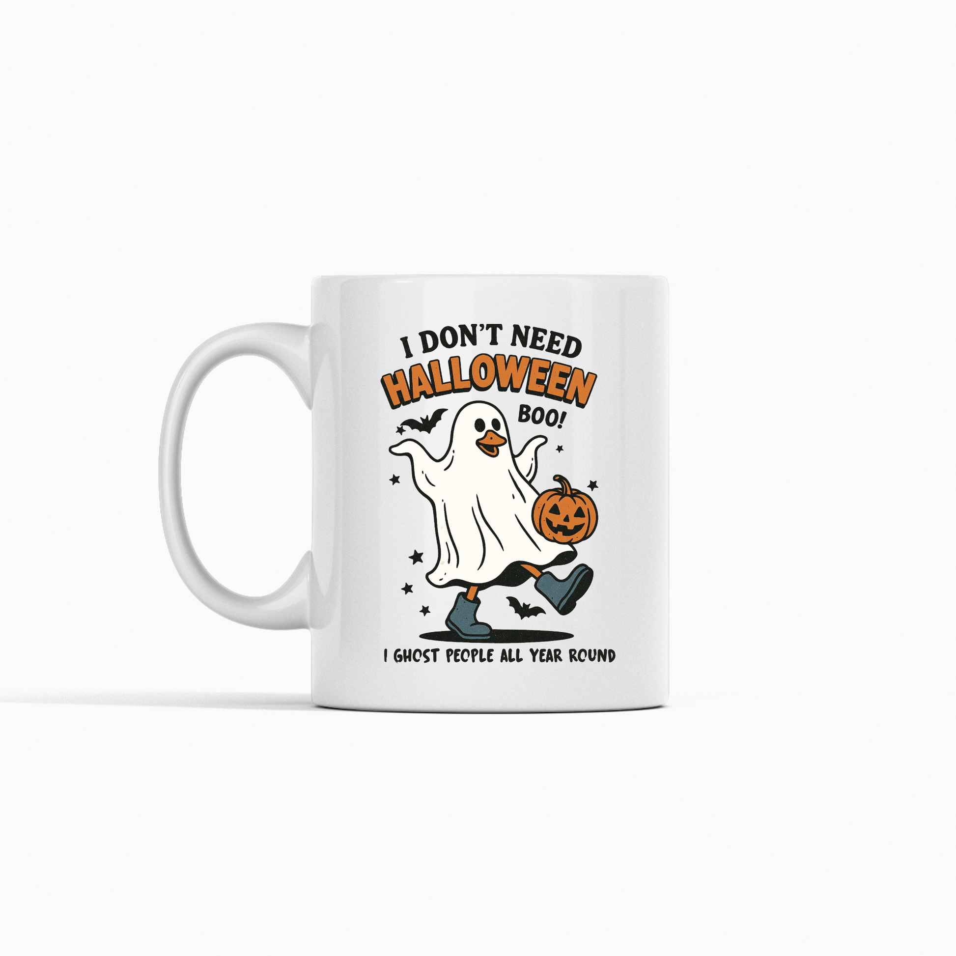 The Funny Ghost Mug | I Don’t Need Halloween Boo Cup features a cartoon ghost with a jack-o’-lantern and fun text, plus orange stars—a humorous, spooky gift for Halloween lovers who ghost people all year round.