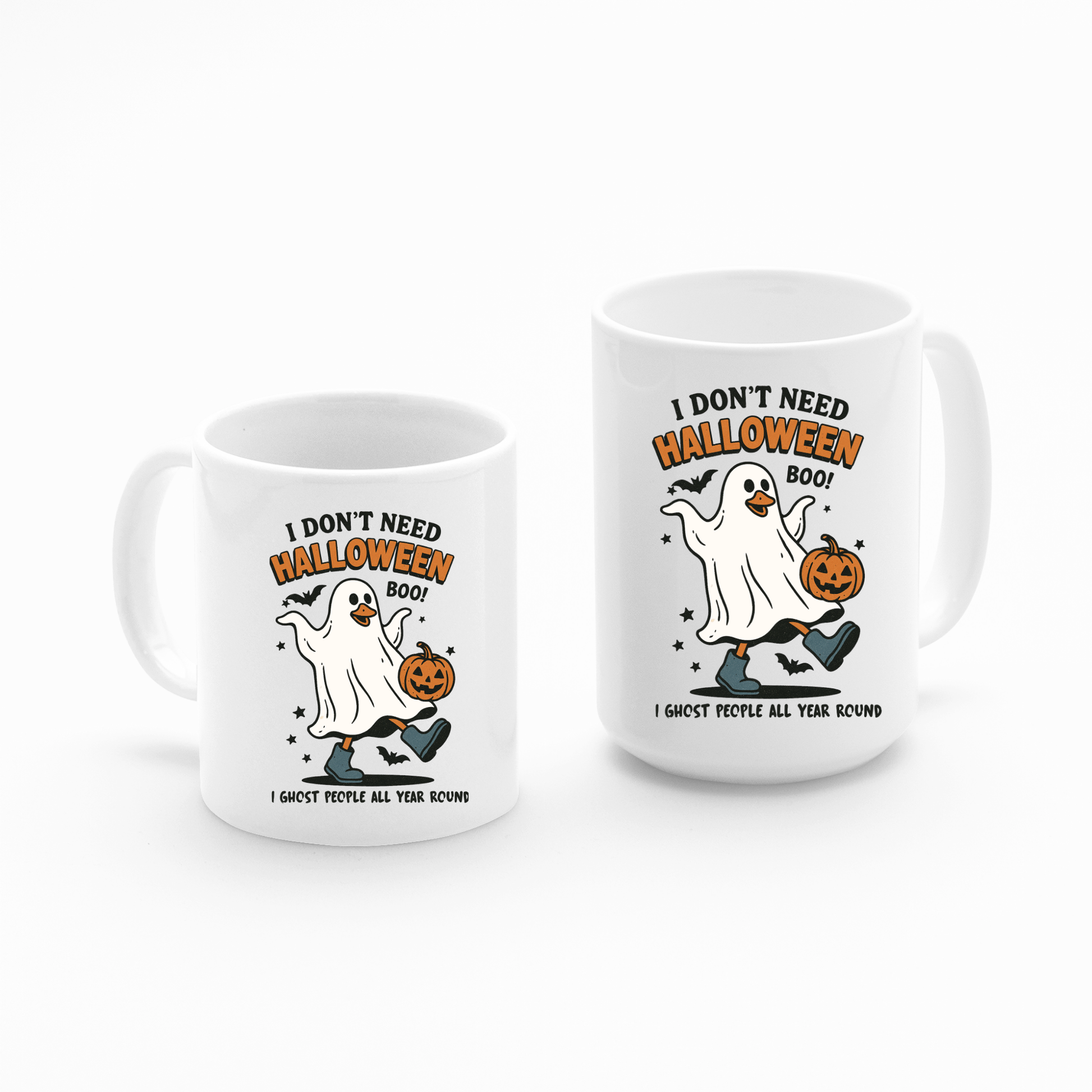 The Funny Ghost Mug | I Don’t Need Halloween Boo Cup features a cartoon ghost in sunglasses holding a pumpkin, with witty text: “I DON’T NEED HALLOWEEN BOO!” and “I GHOST PEOPLE ALL YEAR ROUND.” A perfect Halloween gift!.