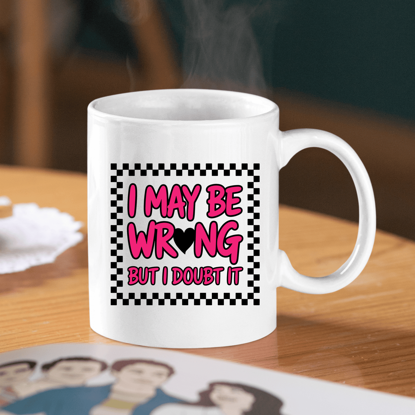 I May Be Wrong Mug | Funny Confident Gift for Friends - Granville Designs