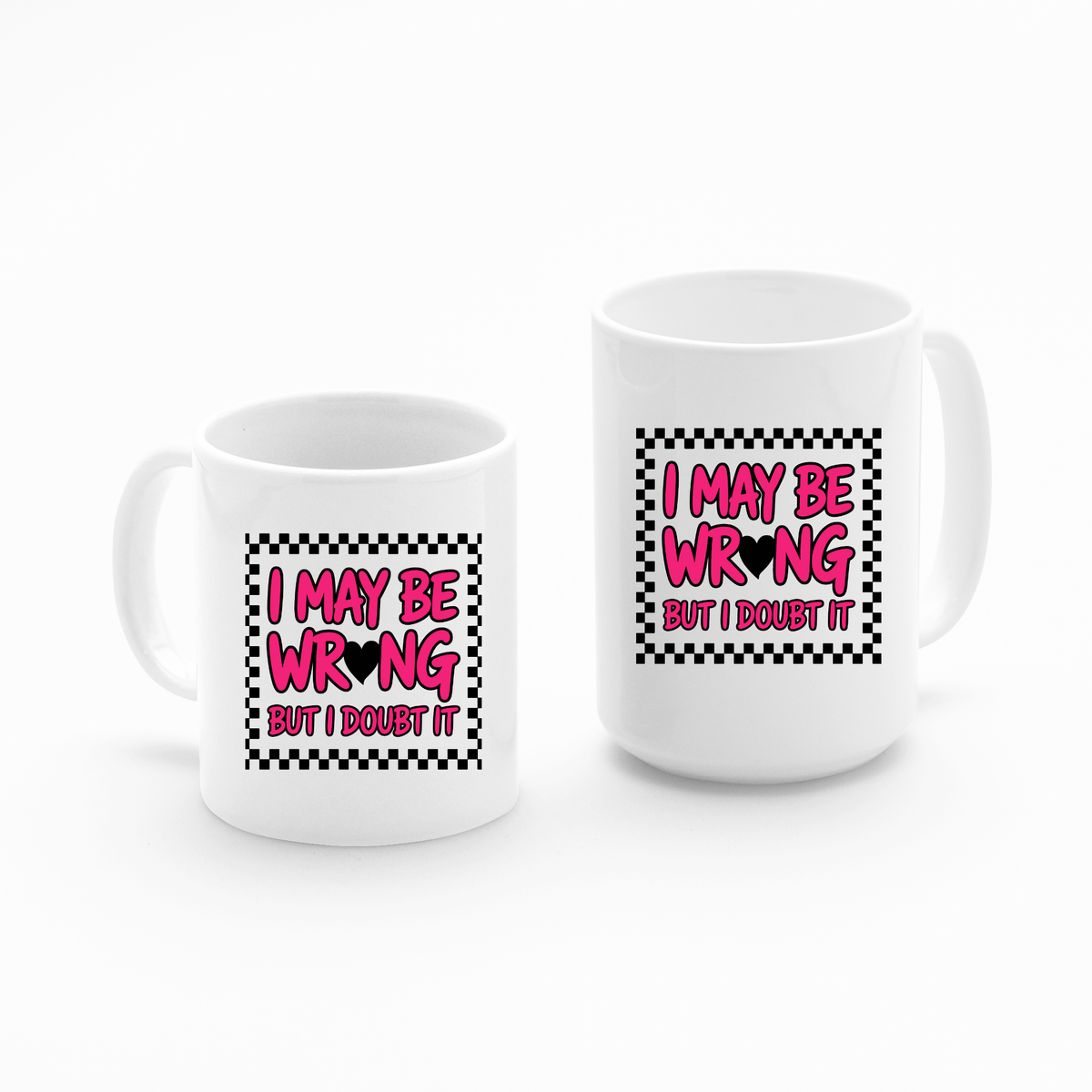I May Be Wrong Mug | Funny Confident Gift for Friends - Granville Designs