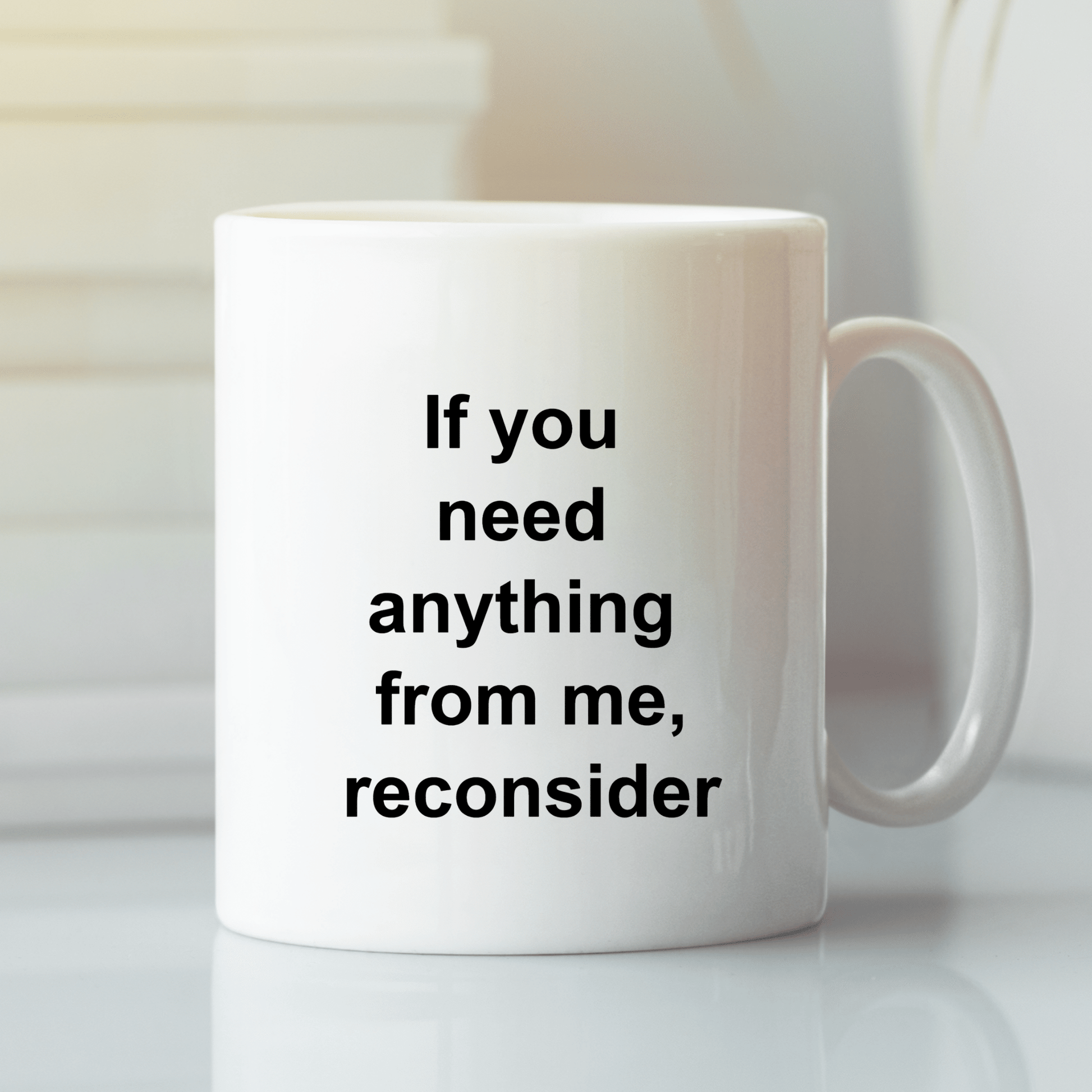 If You Need Anything From Me Mug | Funny Office Gift - Granville Designs