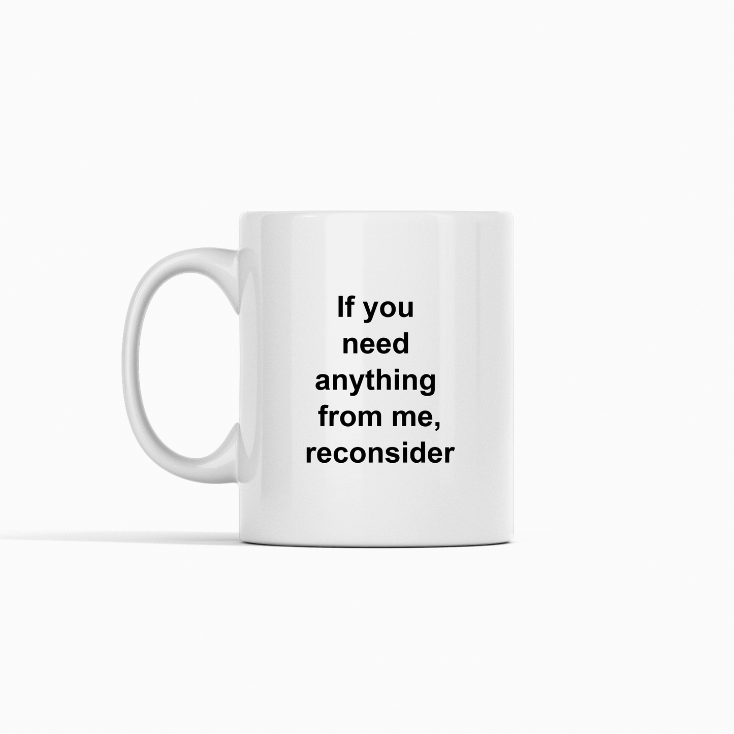 If You Need Anything From Me Mug | Funny Office Gift - Granville Designs