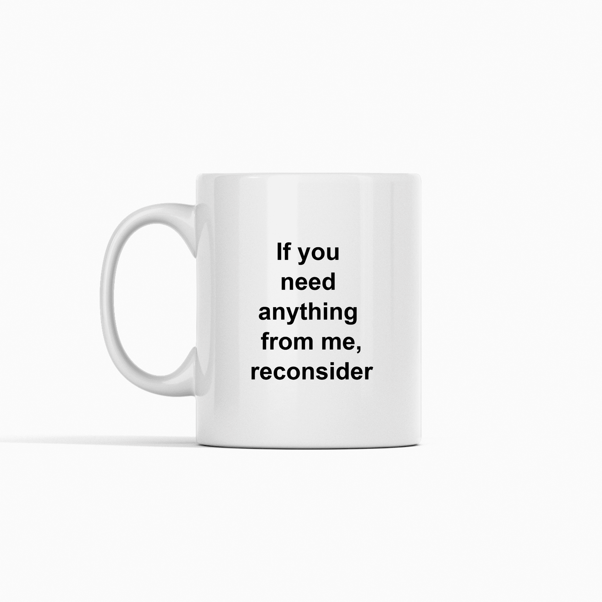 If You Need Anything From Me Mug | Funny Office Gift - Granville Designs