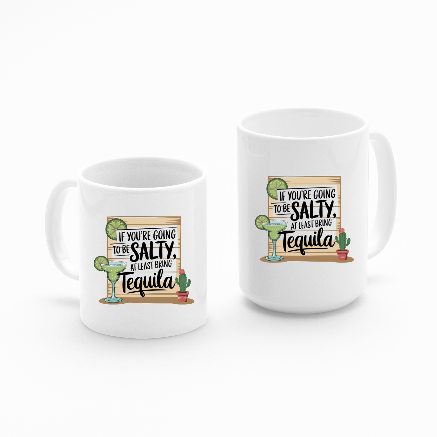 Enjoy your morning routine with the "If You're Going to Be Salty Bring Tequila Mug" set, featuring two white mugs—one small and one large—with a playful design of margarita glasses, cacti, and the cheeky phrase "If you're going to be salty, at least bring Tequila!" This funny coffee or margarita mug set makes an ideal tequila gift for friends who love a good laugh.