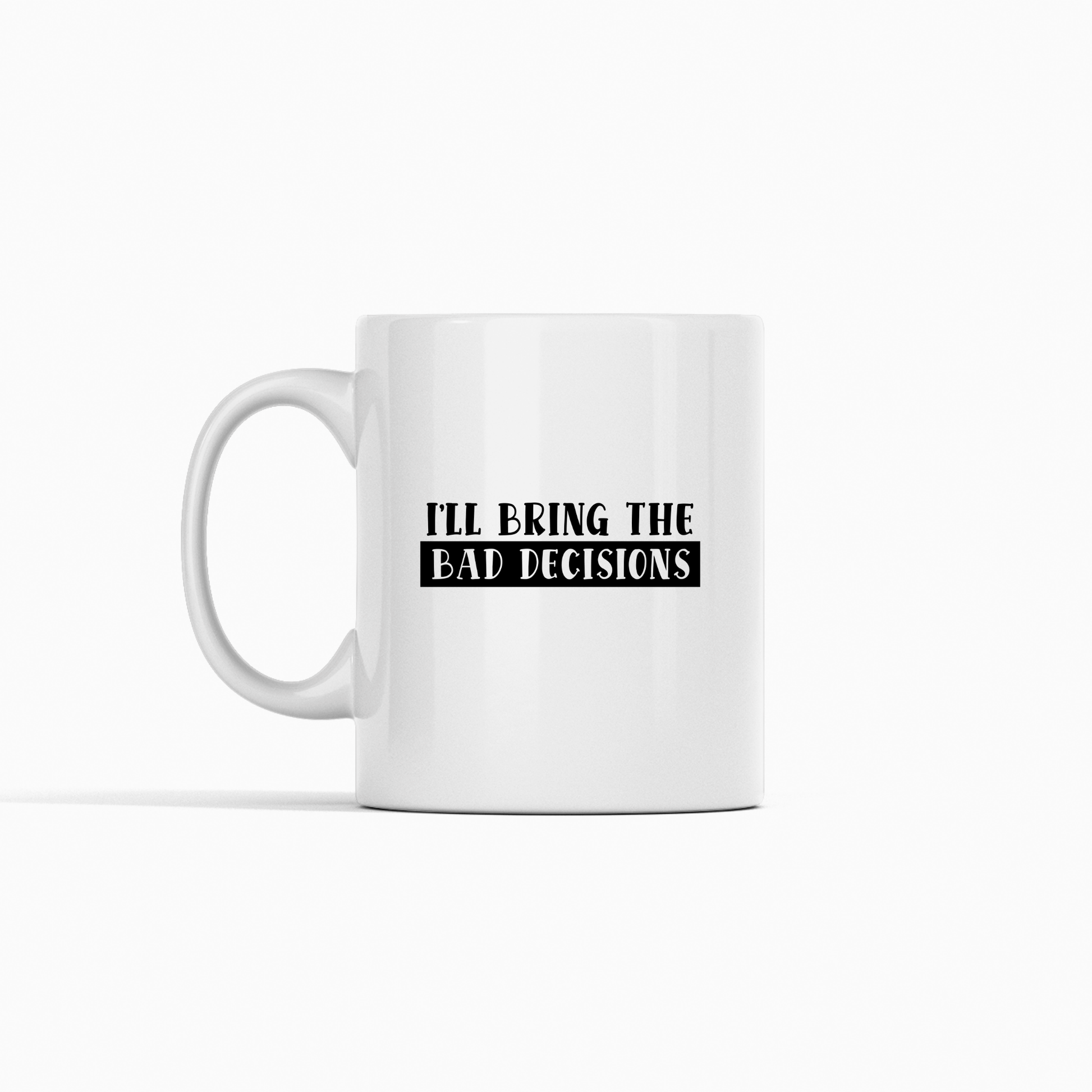 Bad Decisions Mug | Funny Party Friend Coffee Cup - Granville Designs