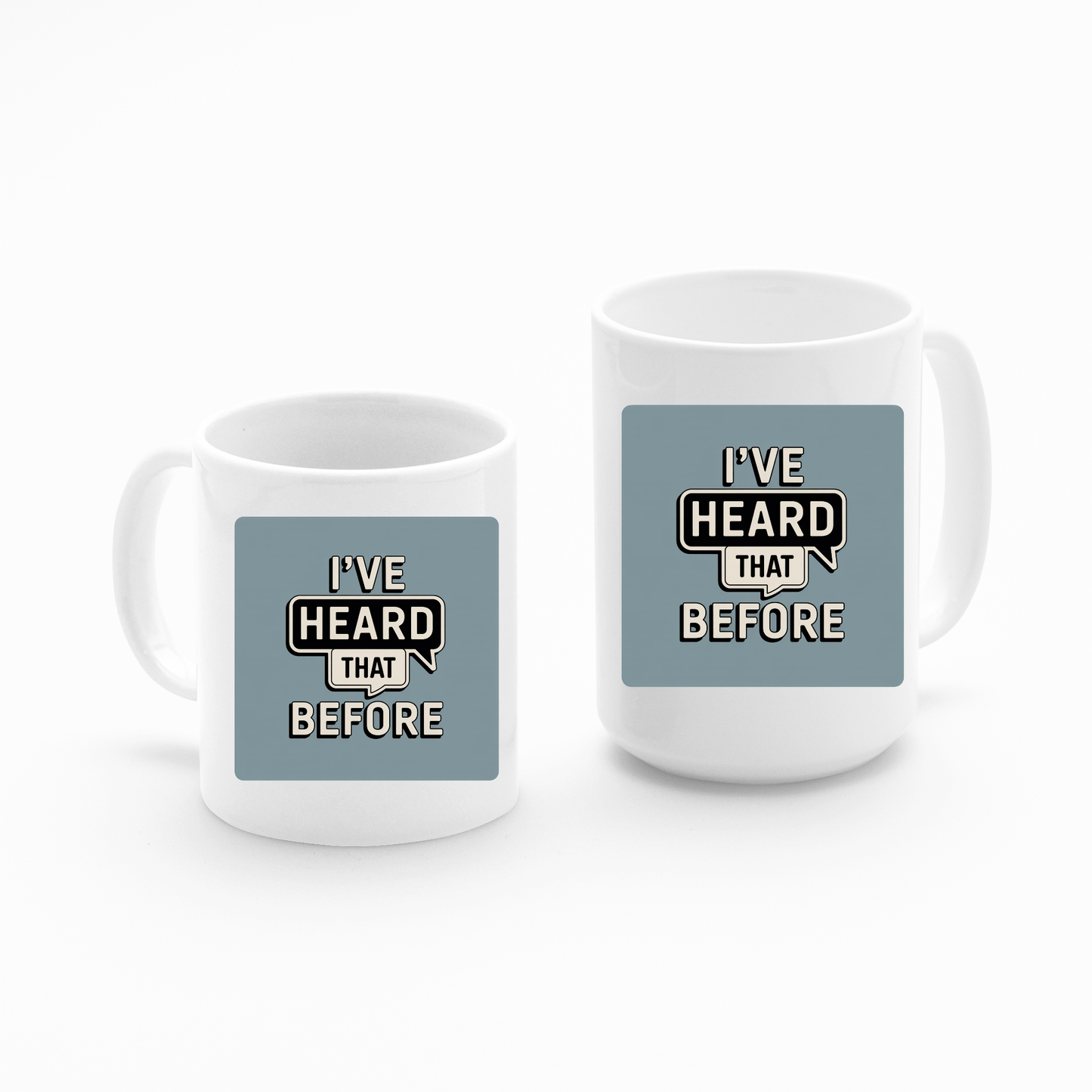 Available in two sizes, the "I've Heard That Before Mug | Office Humor Coffee Cup" features a white ceramic design with a blue square displaying the bold text "I'VE HEARD THAT BEFORE" inside speech bubbles—making it the perfect funny office mug for anyone who appreciates sarcastic humor.