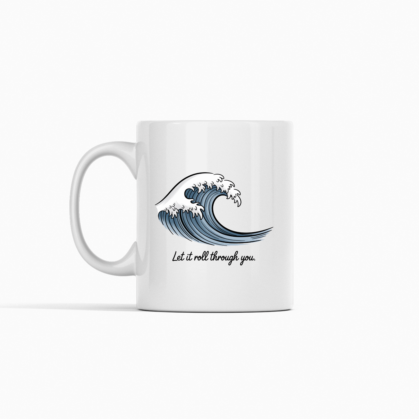 Introducing the "Let It Roll Through You Mug | Ocean Inspiration Gift"—a white coastal ceramic mug adorned with a blue wave illustration and the motivating phrase “Let it roll through you.” printed below. This inspirational coffee mug is perfect for adding soothing ocean vibes to your daily routine.