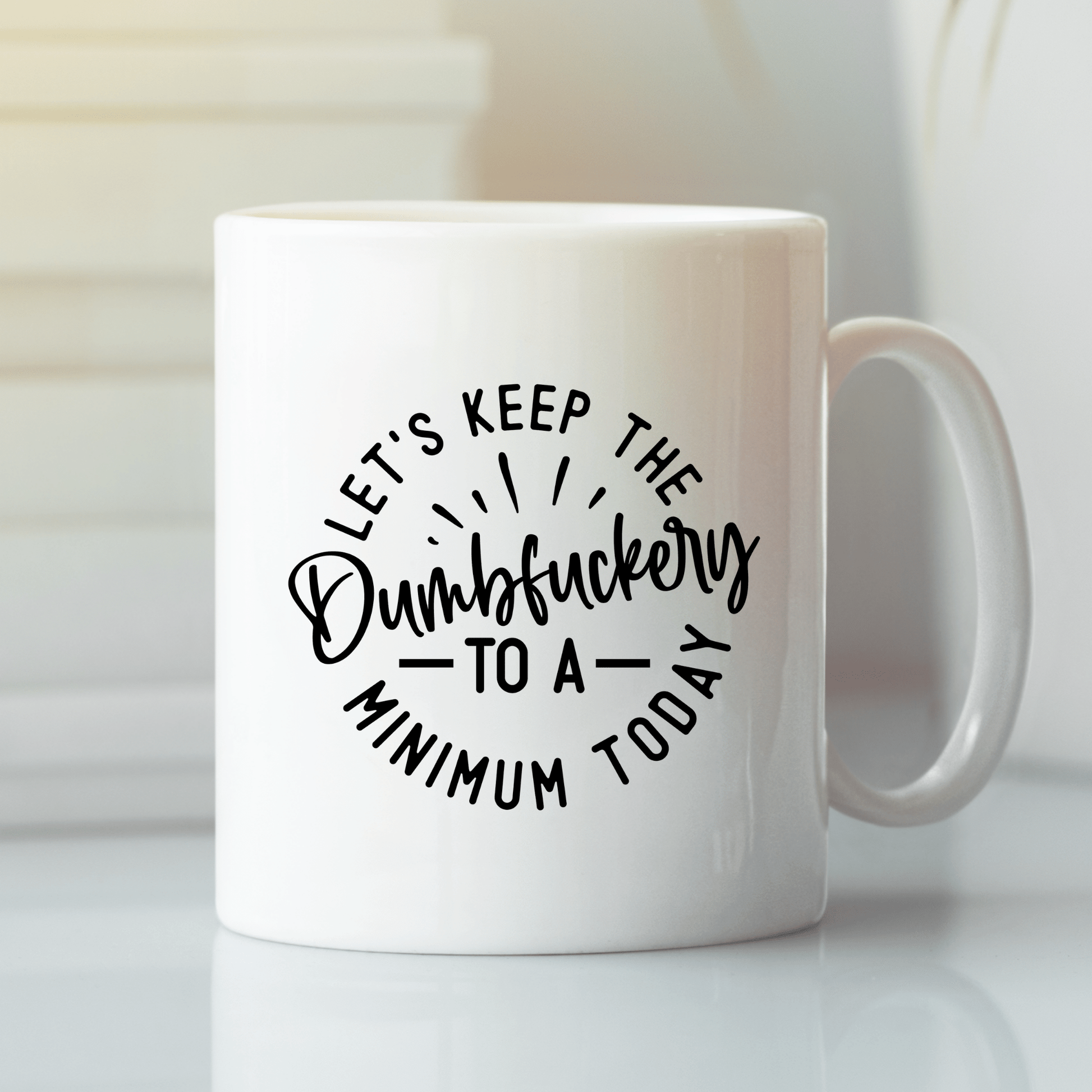 Let's Keep the Dumbfuckery to a Minimum | Funny Office Mug - Granville Designs