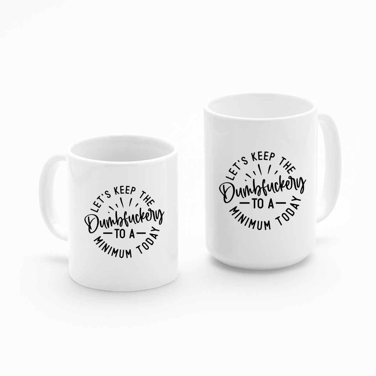 Let's Keep the Dumbfuckery to a Minimum | Funny Office Mug - Granville Designs