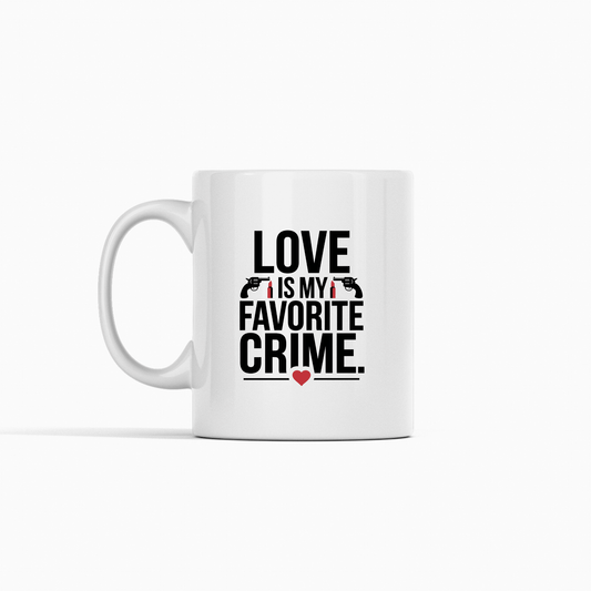 Love Is My Favorite Crime Mug | Funny Gift for True Crime Fans - Granville Designs