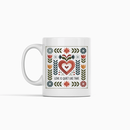 Love Is Quiet Like That Mug | Folk Art Coffee Gift - Granville Designs