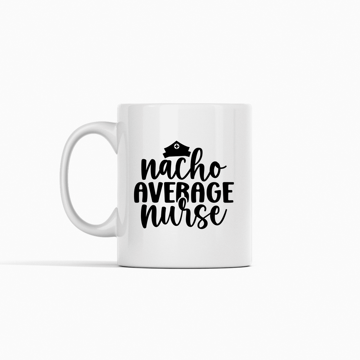 Nacho Average Nurse Mug | Funny Nurse Gift - Granville Designs
