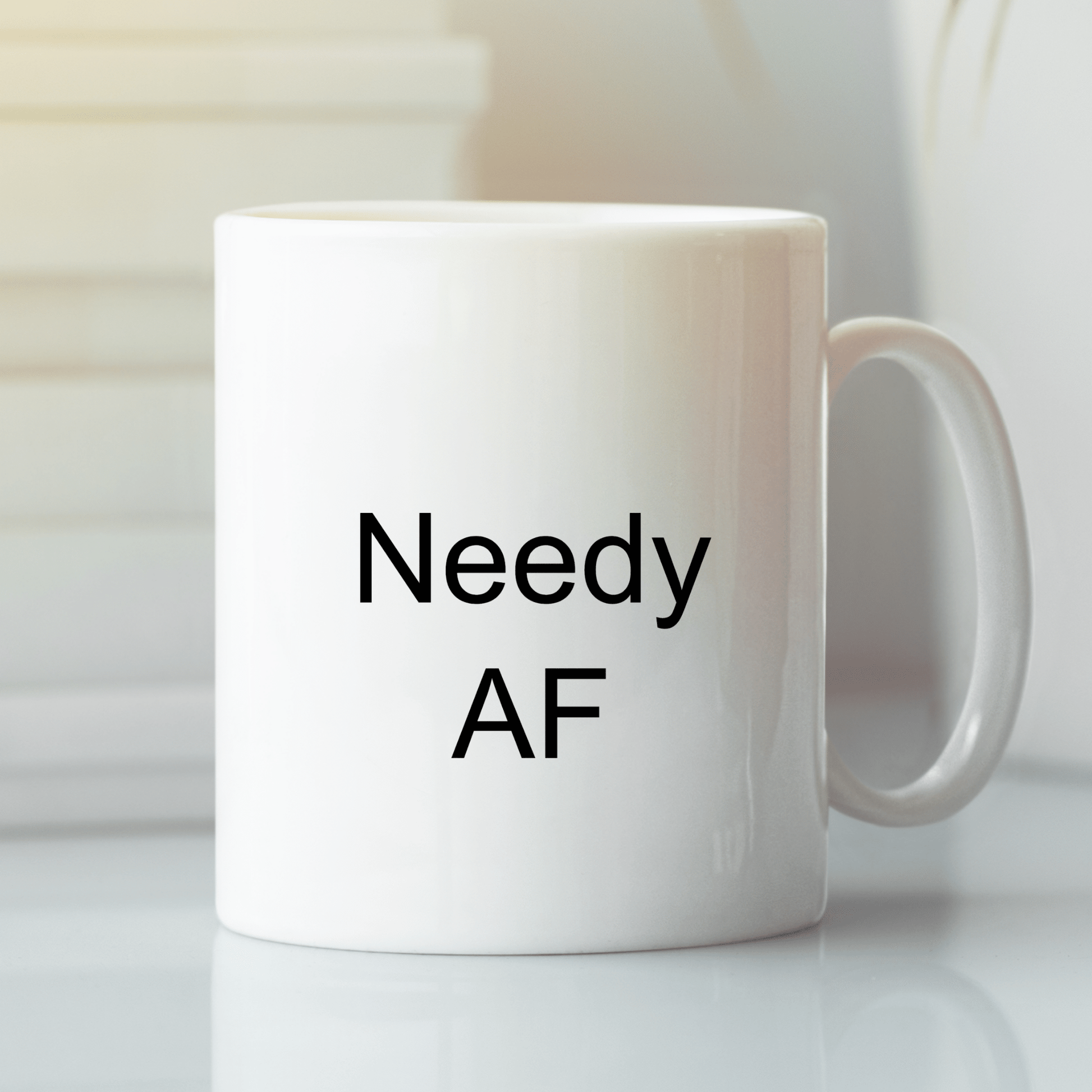 Needy AF Mug | Funny Clingy Humor Gift - Granville Designs
