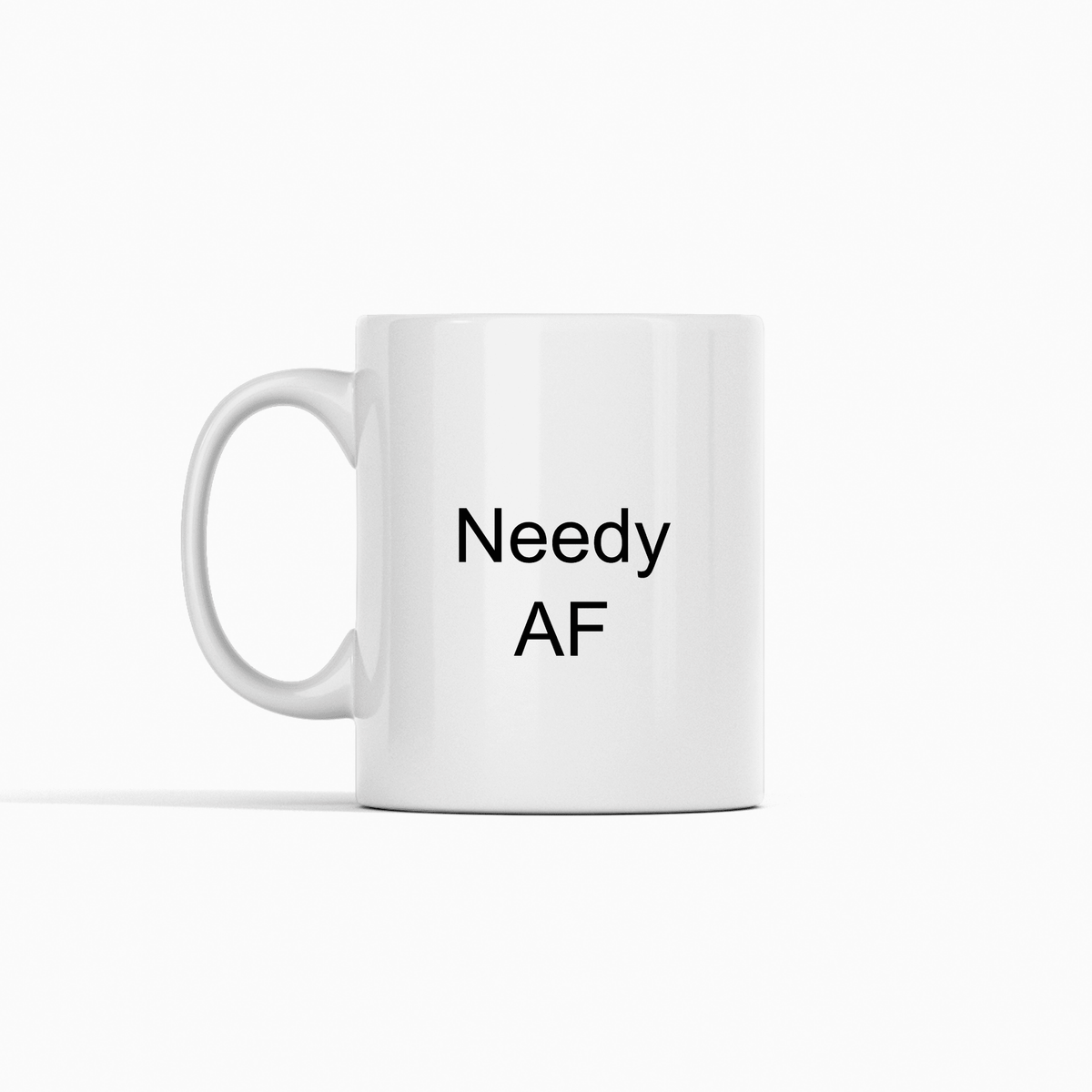 Needy AF Mug | Funny Clingy Humor Gift - Granville Designs