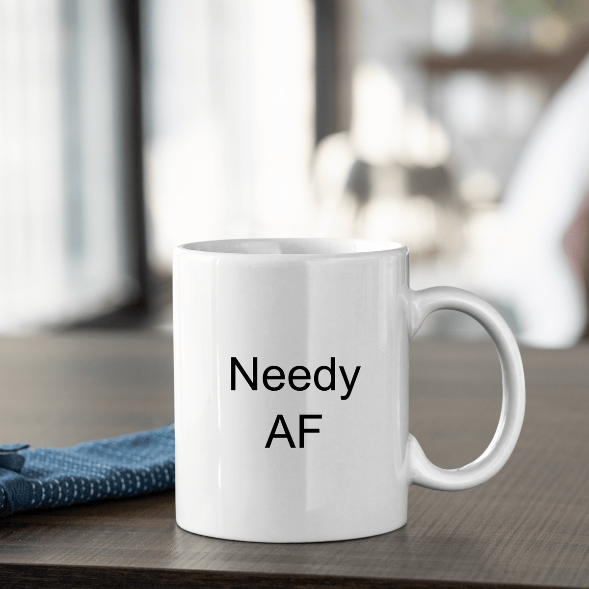 Needy AF Mug | Funny Clingy Humor Gift - Granville Designs