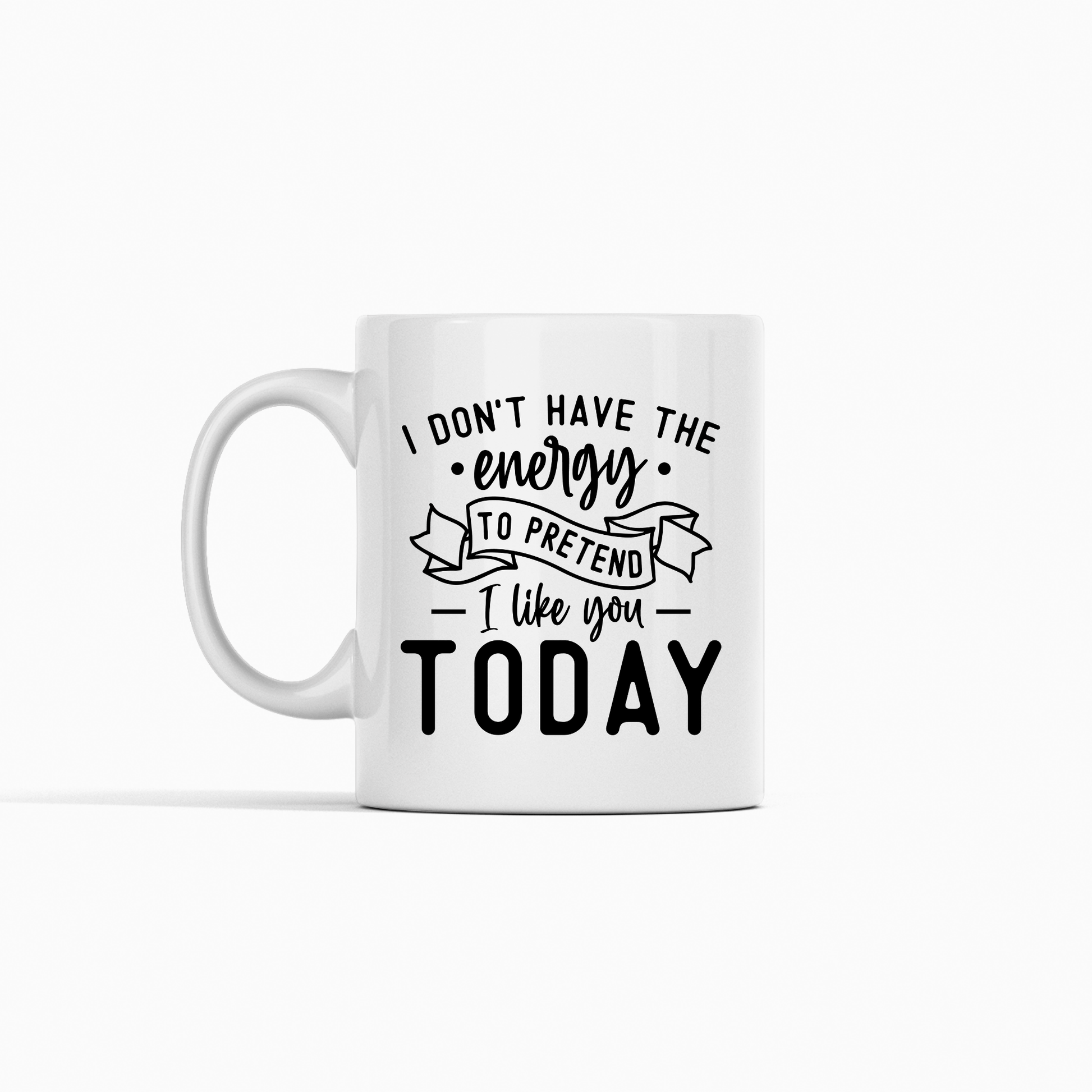 Sarcastic Coffee Mug | I Don’t Have the Energy Today - Granville Designs