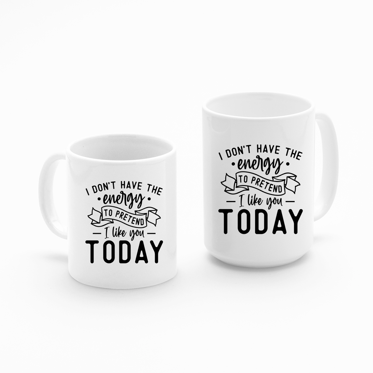 Sarcastic Coffee Mug | I Don’t Have the Energy Today - Granville Designs