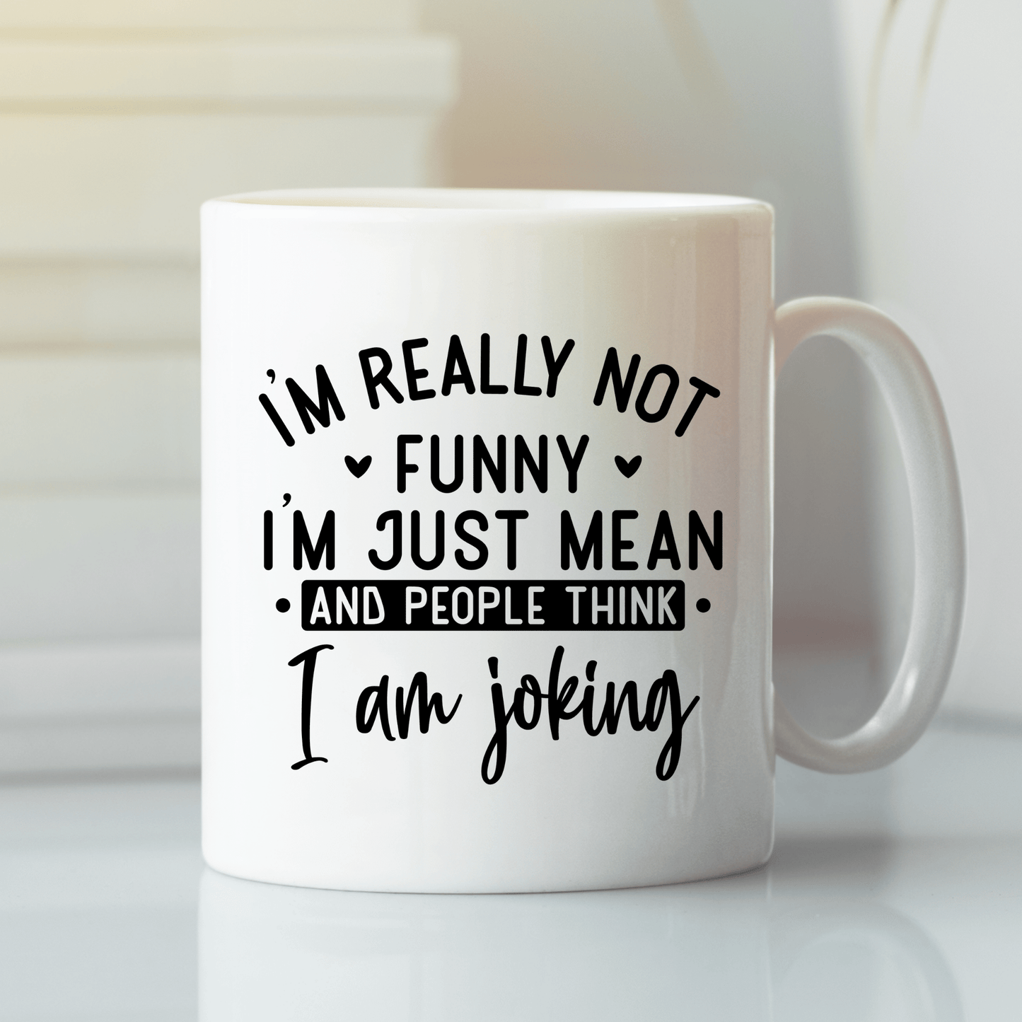 Funny Mean Mug | I’m Not Funny I’m Just Mean - Granville Designs