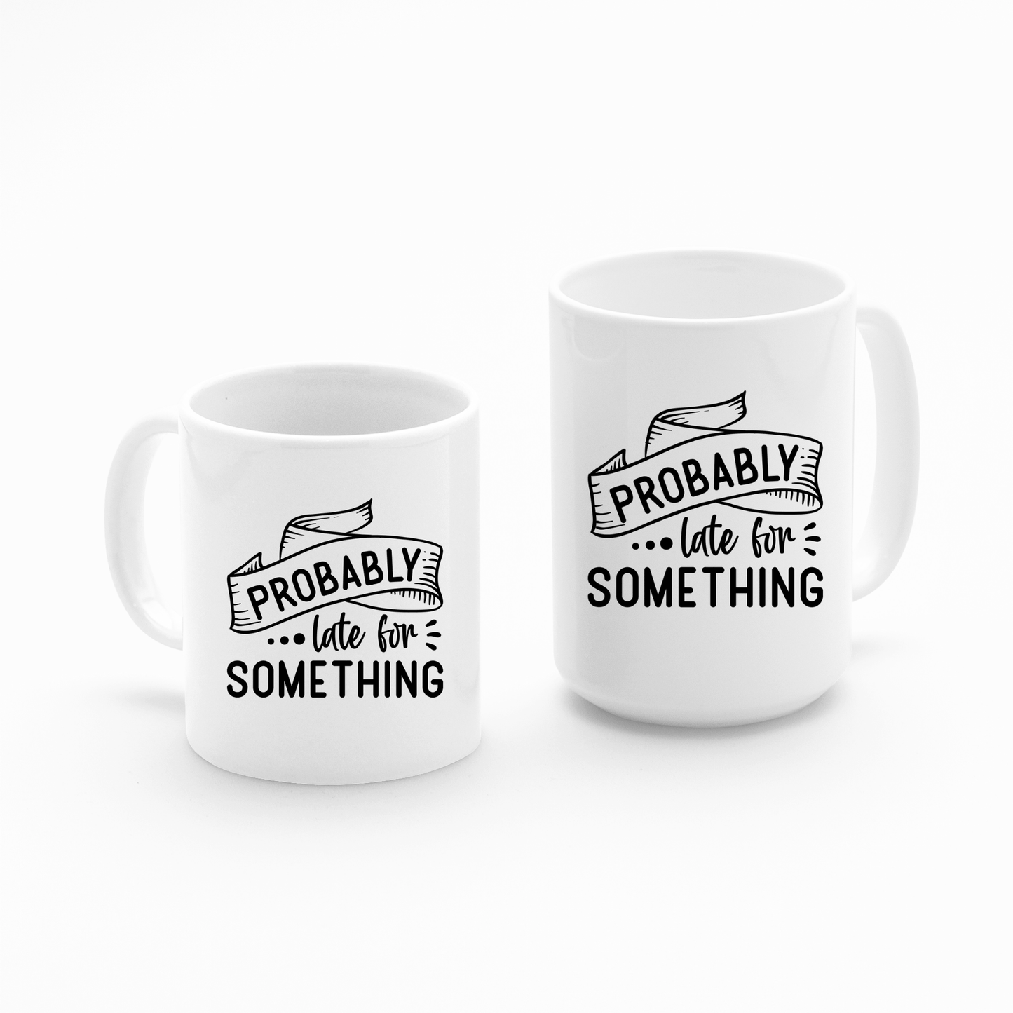 Probably Late for Something Mug | Funny Relatable Coffee Cup - Granville Designs