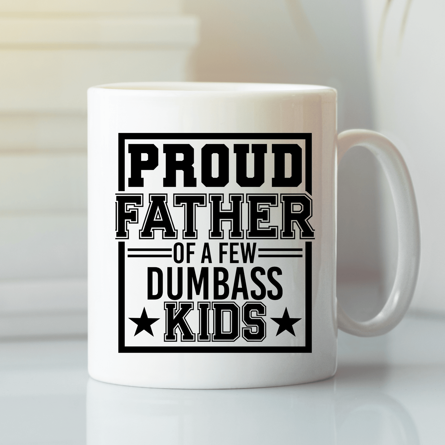 Proud Father Of Dumbass Kids | Funny Dad Mug - Granville Designs