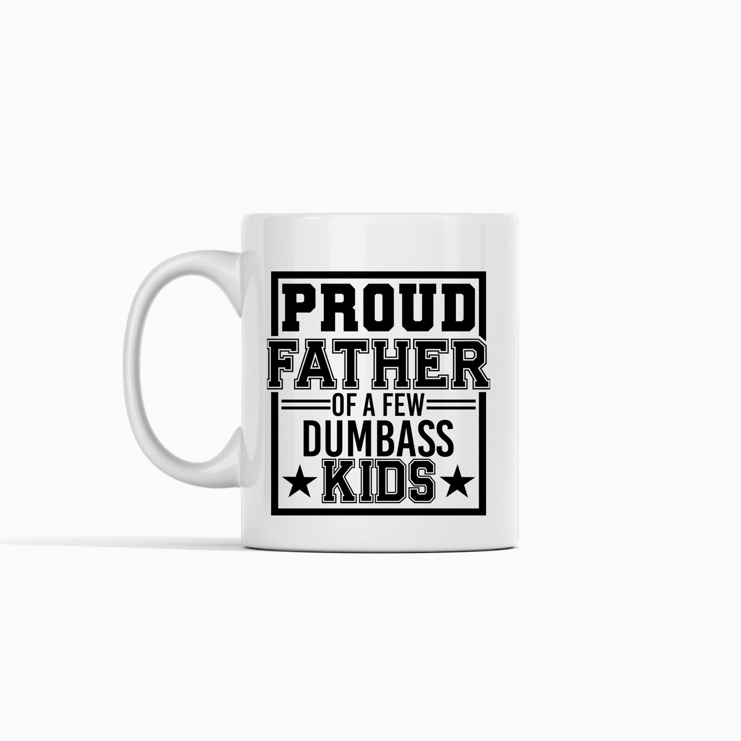 Proud Father Of Dumbass Kids | Funny Dad Mug - Granville Designs