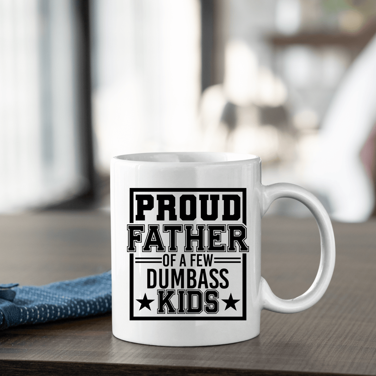 Proud Father Of Dumbass Kids | Funny Dad Mug - Granville Designs
