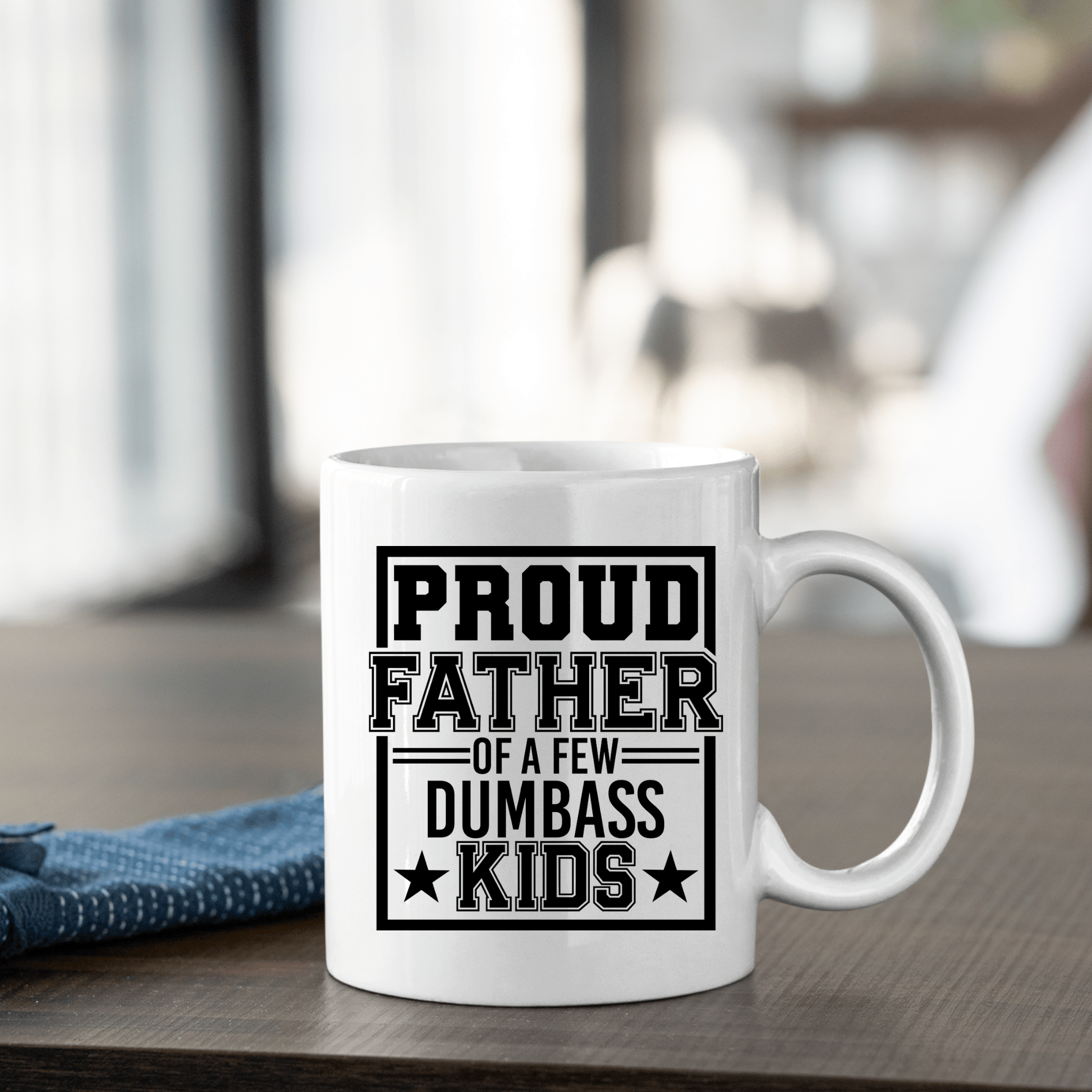 Proud Father Of Dumbass Kids | Funny Dad Mug - Granville Designs