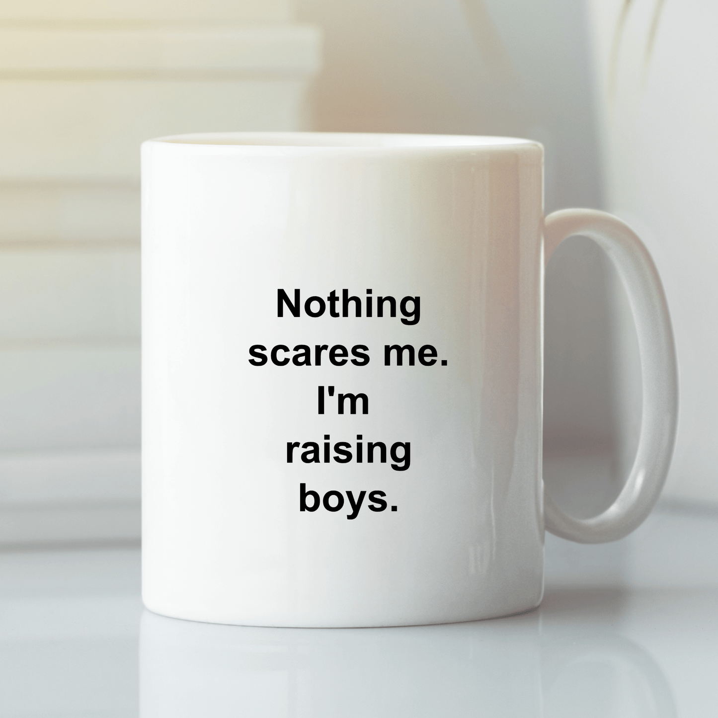Nothing Scares Me Mug | Funny Boy Mom Gift - Granville Designs