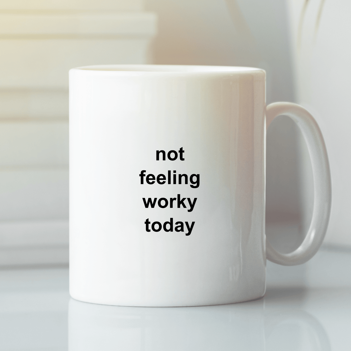 Work Humor Mug | Not Feeling Worky Today - Granville Designs
