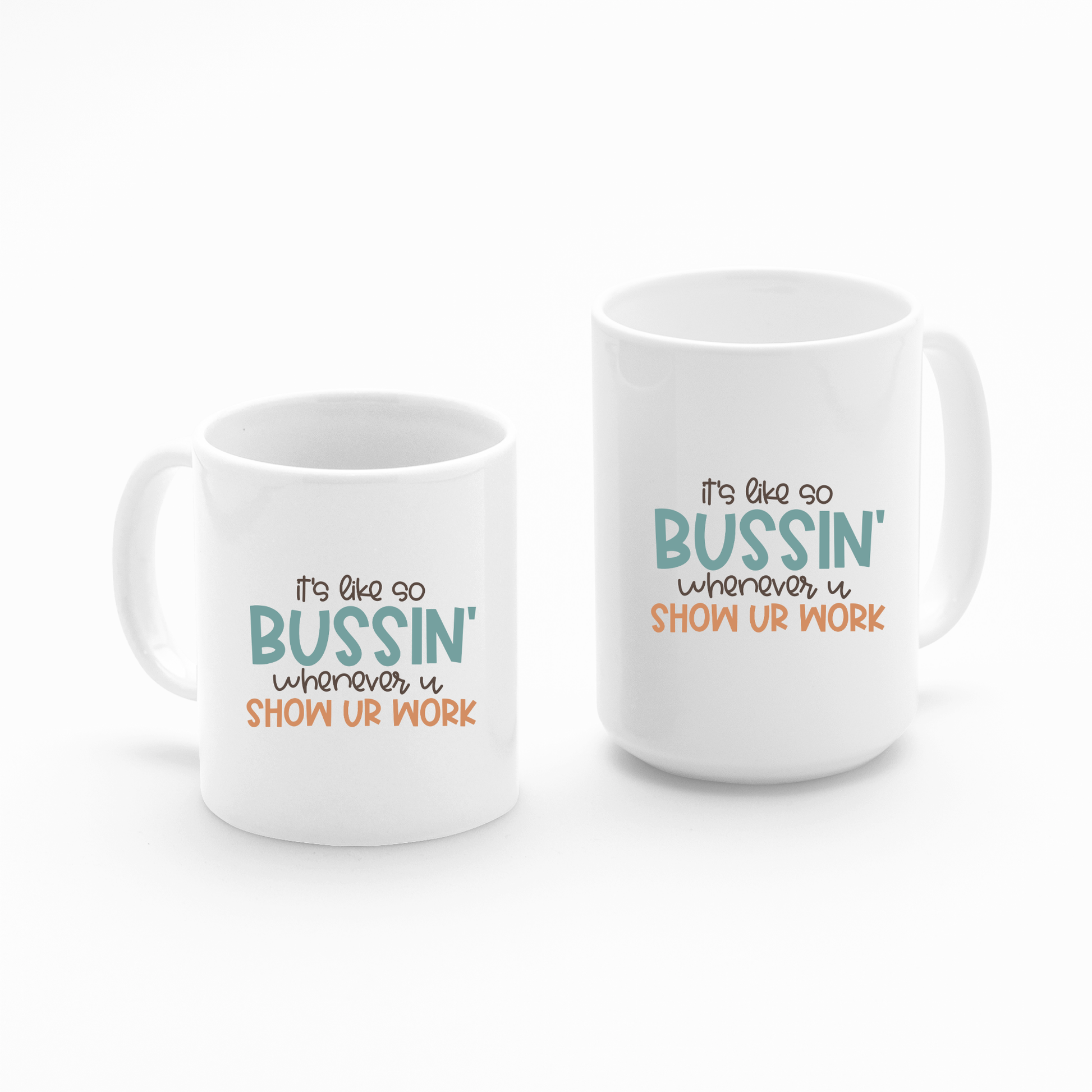 Two white Show Your Work Teacher Mugs, each with “It’s like so BUSSIN’ whenever u SHOW UR WORK” in bold colors, sit side by side on a clean white background. A perfect funny math teacher gift for appreciation.