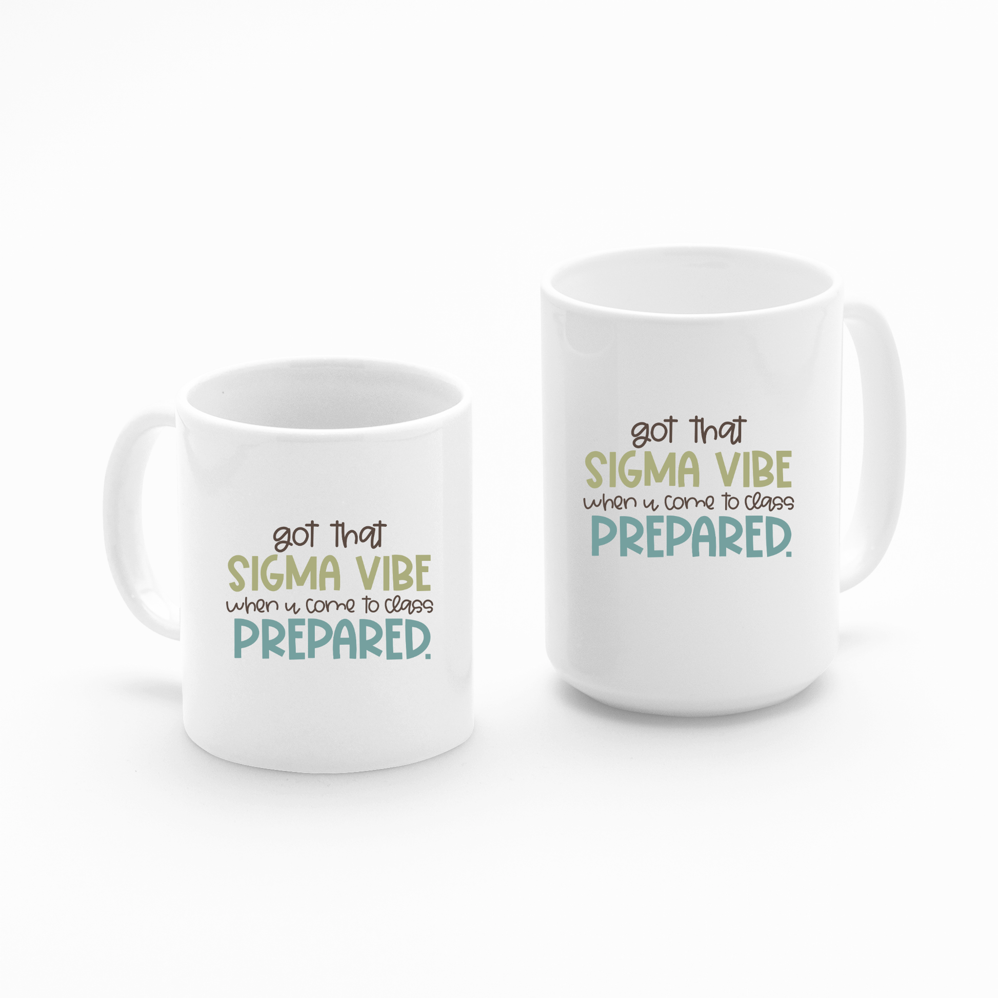 Two Sigma Vibe Classroom Mugs with “got that SIGMA VIBE when it comes to being PREPARED.” in brown, green, and blue. A funny teacher gift—great for classroom humor or teacher appreciation. Shown side by side in different sizes on white background.