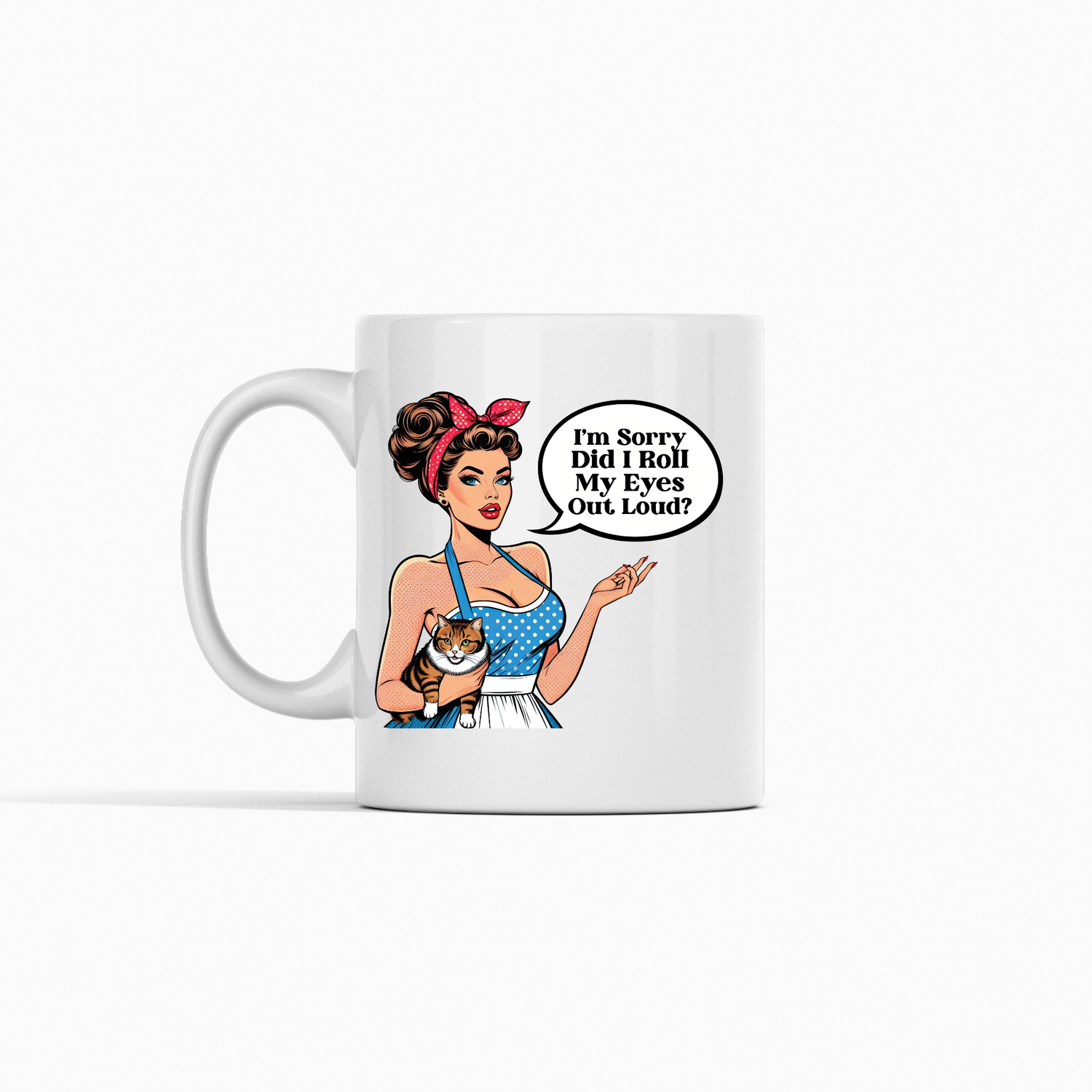 The Did I Roll My Eyes Out Loud Mug is a white retro cup featuring a vintage woman with a cat and the phrase "I'm sorry, did I roll my eyes out loud?"—a funny coffee mug gift for cat lovers.