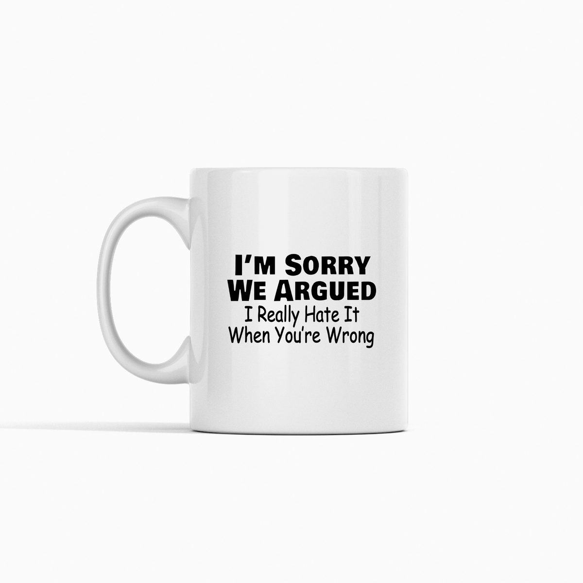 Sorry We Argued Mug | Funny Passive Aggressive Gift - Granville Designs