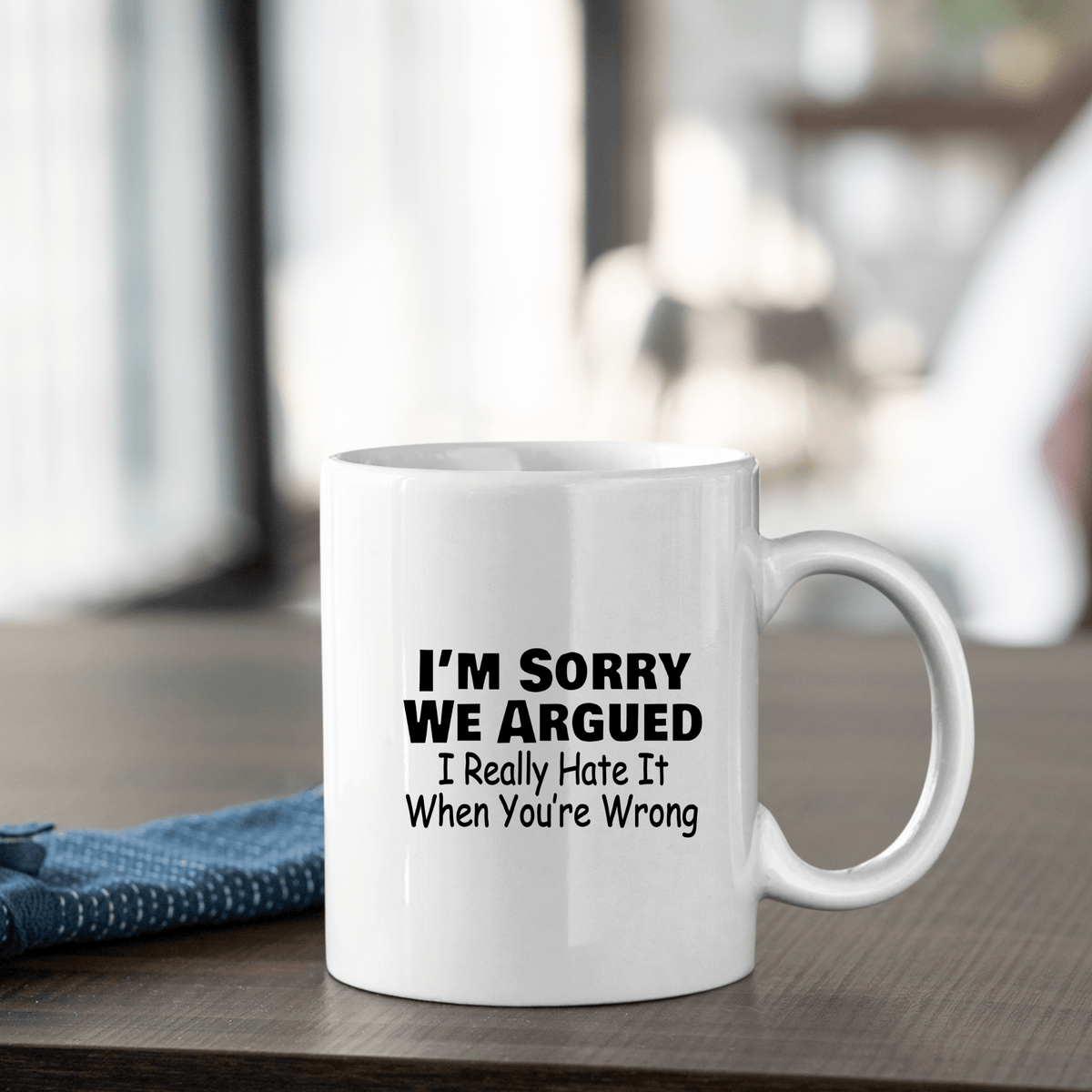 Sorry We Argued Mug | Funny Passive Aggressive Gift - Granville Designs