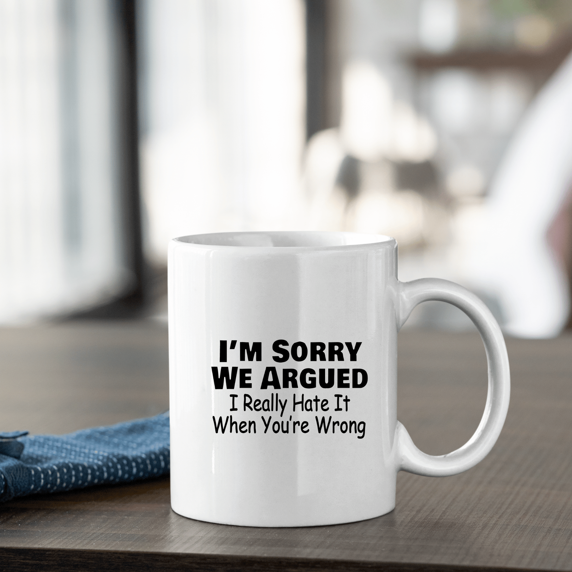 Sorry We Argued Mug | Funny Passive Aggressive Gift - Granville Designs