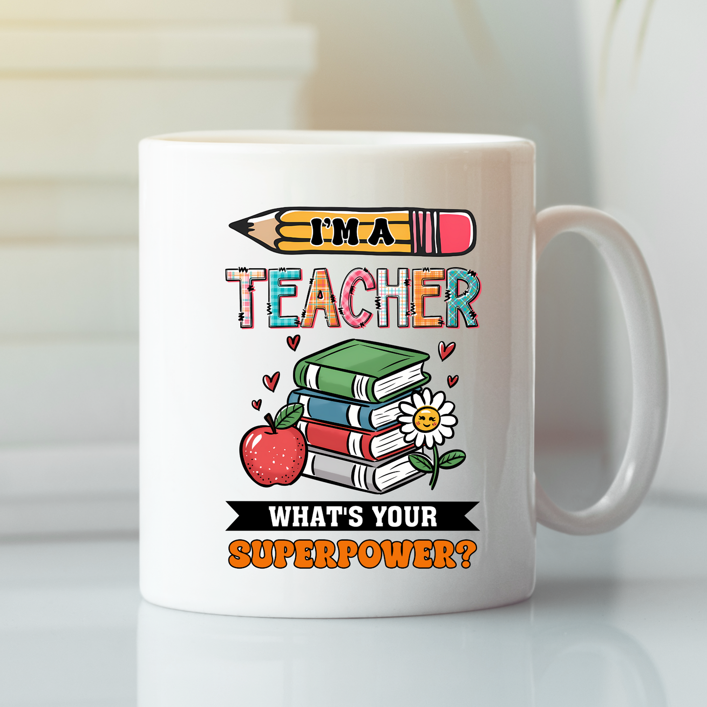 The "I’m a Teacher, What’s Your Superpower Mug | Fun Teacher Gift Idea" is a white mug with colorful text and playful illustrations—perfect for teacher appreciation gifts.
