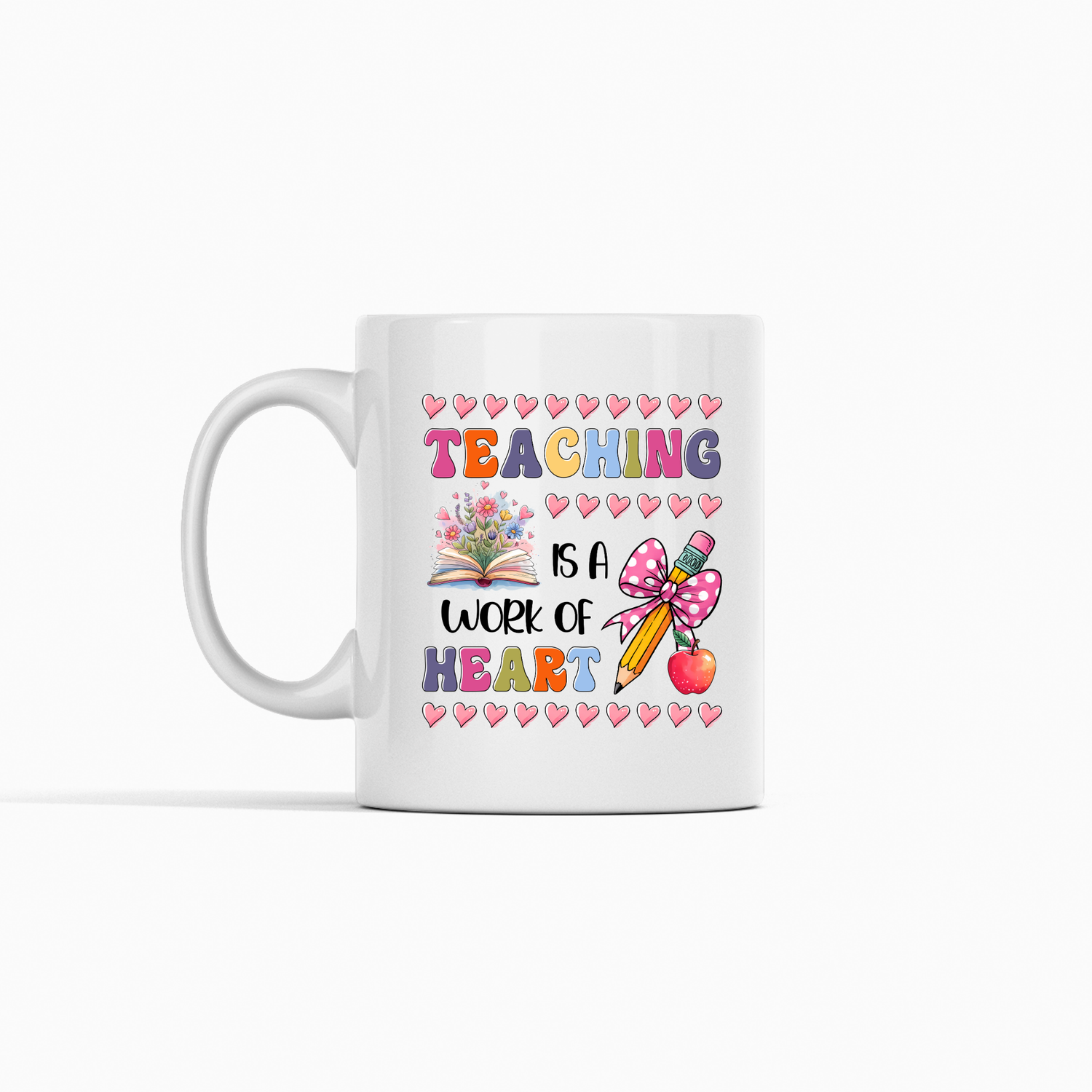 The "Teaching Is a Work of Heart Mug | Cute Teacher Appreciation Gift" showcases colorful text, pink hearts, and images of a book, bouquet, bow, and apple—a perfect pick for expressing gratitude to any teacher.