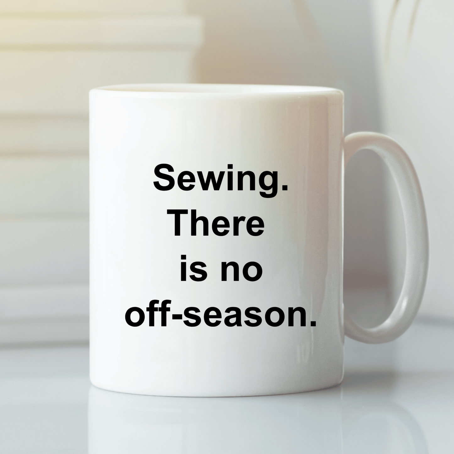 There Is No Off Season Sewing Mug | Funny Sewist Gift - Granville Designs
