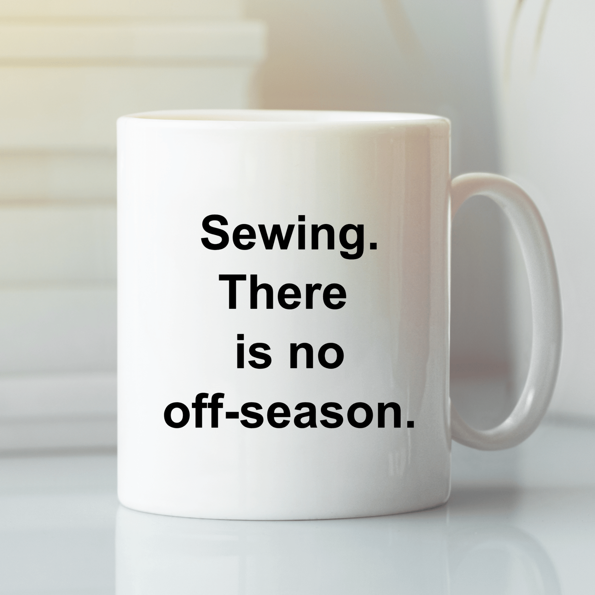 There Is No Off Season Sewing Mug | Funny Sewist Gift - Granville Designs
