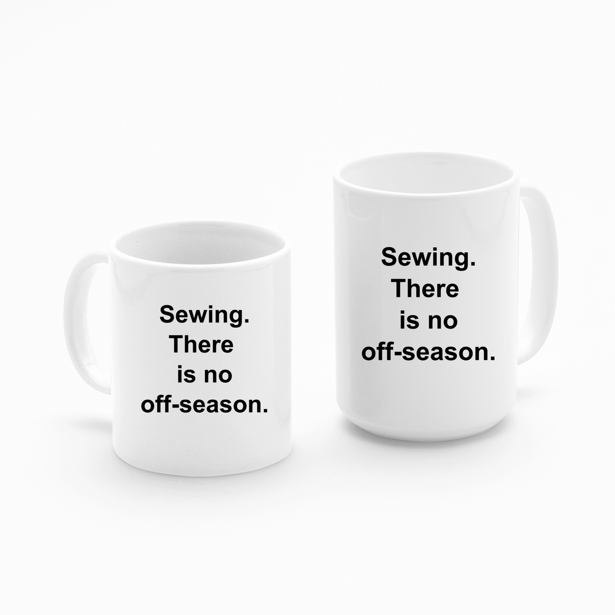 There Is No Off Season Sewing Mug | Funny Sewist Gift - Granville Designs