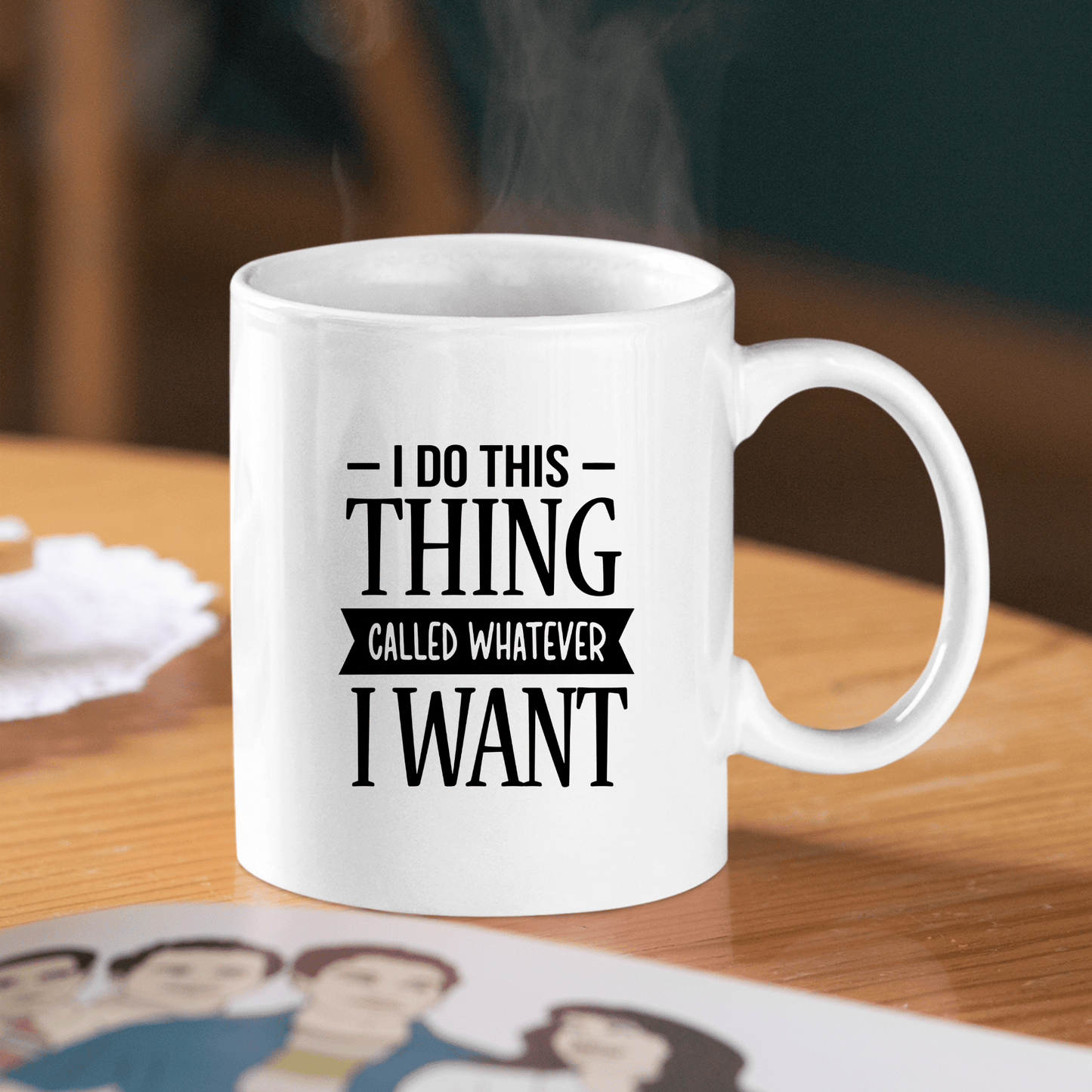 Whatever I Want Mug – Bold Funny Coffee Cup - Granville Designs