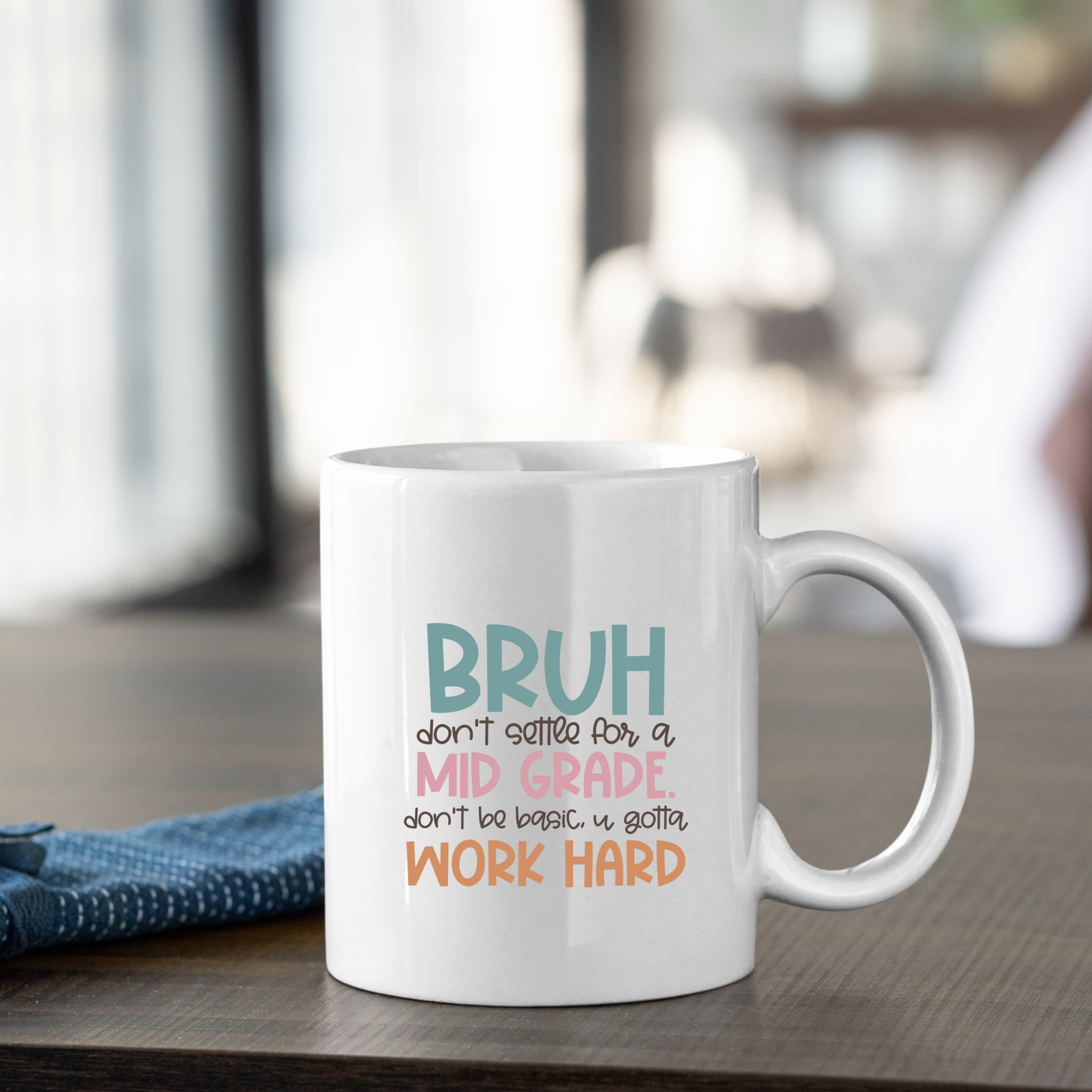 Work Hard Teacher Mug | Growth Mindset Gift—features the phrase: "BRUH don't settle for a MID GRADE. don't be basic. u gotta WORK HARD." The perfect teacher gift to inspire students and encourage classroom growth every day.